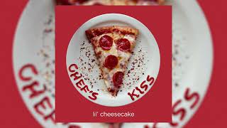 Lil&#39; Cheesecake - &quot;Chef&#39;s Kiss&quot; (Official Audio)
