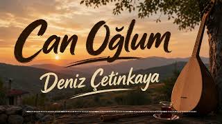 Can Oğlum - Deniz Çetinkaya
