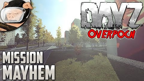 Arma 2: DayZ Overpoch - Mission Mayhem (Season 2, Episode 6)