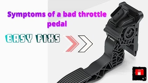 Throttle pedal symptoms