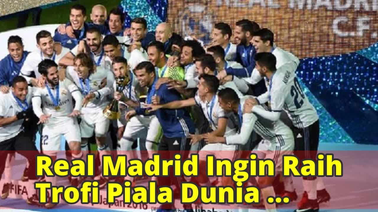 Real Madrid Ingin Raih Trofi Piala Dunia Antarklub Untuk Fans