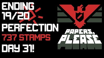 Papers Please - Ending 19 of 20 Perfection | Day 31 - 737 Stamps