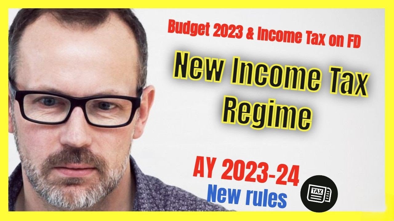 Income Tax New Regime 2023 Income Tax New Rules 2023 Fixed Deposit And 