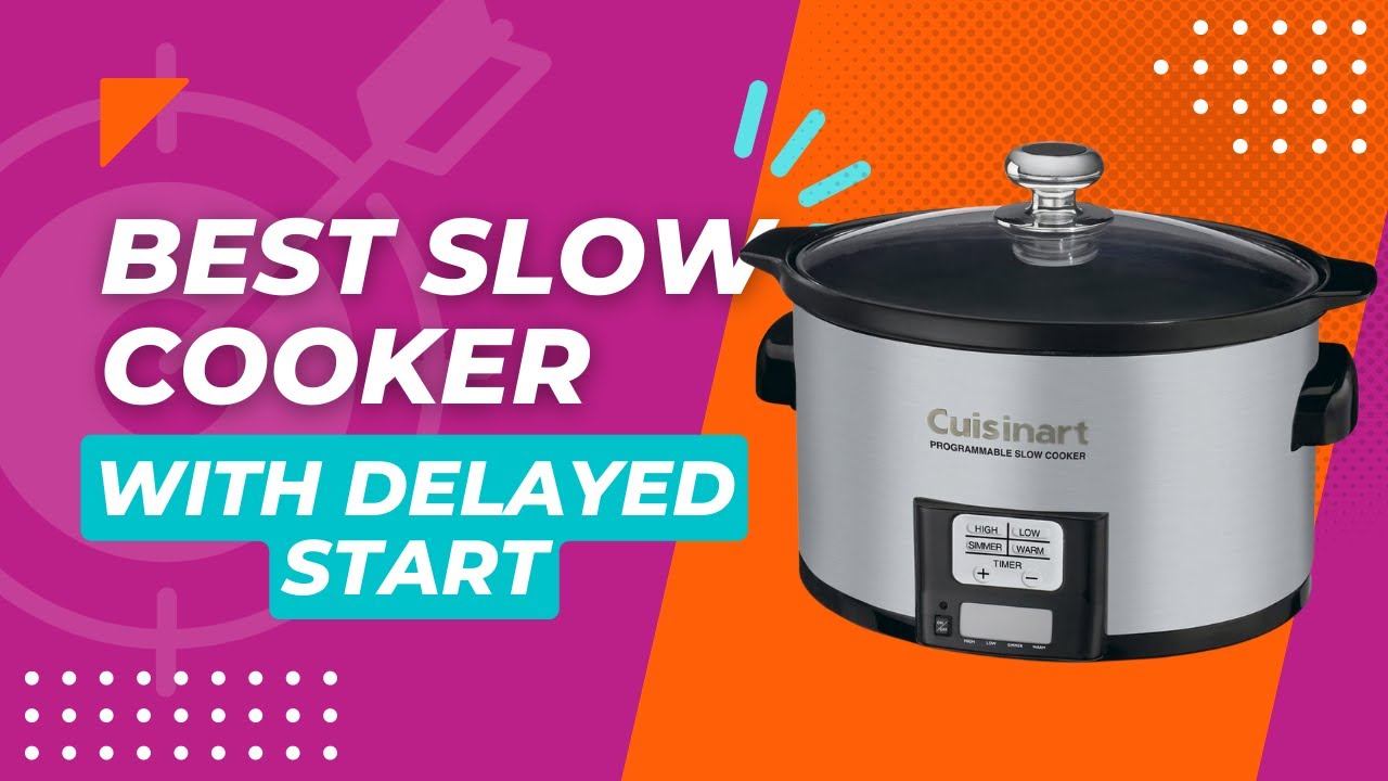 4 Best Slow Cookers with Delayed Start That Will Make Your Life