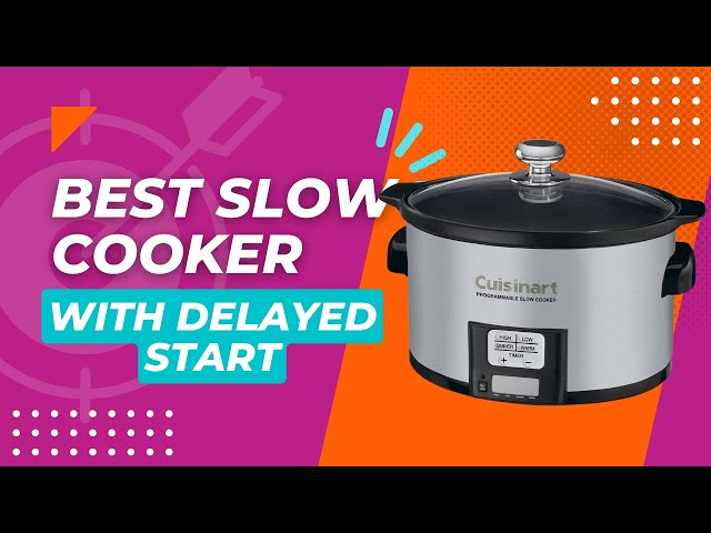 4 Best Slow Cookers with Delayed Start That Will Make Your Life Easier! 