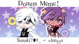 Donuts Meme - Collab With @Snowflakeisnotemo - Gacha Club - TW: FLASHING