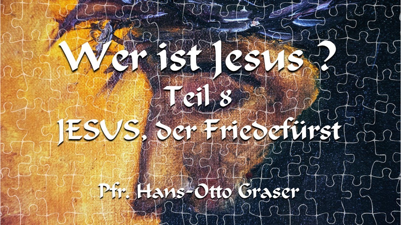 Wer ist Jesus? - Teil 8: Jesus, der Friedefürst