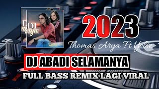 Dj Abadi Selamanya Thomas Arya & Yelse Abadi Selamanya Remix Terbaru