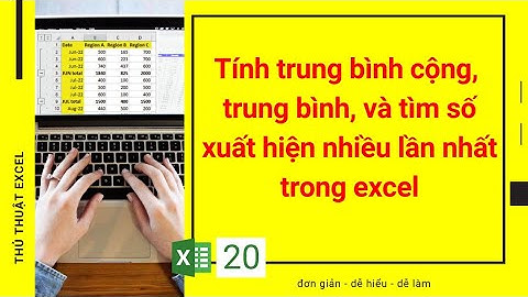 Excel 20 - Cách tính trung bình cộng, trung bình, và tìm số xuất hiện nhiều lần nhất trong Excel