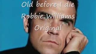 Old before I die - Robbie Williams - Original Version