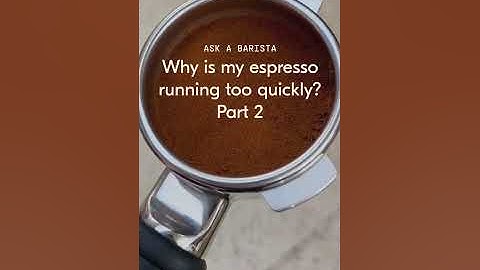 Why is my espresso running too quickly Part 2 - Ask a Barista