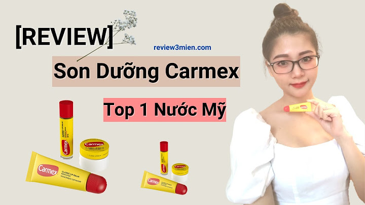 Son dưỡng carmex dạng tuýp review năm 2024