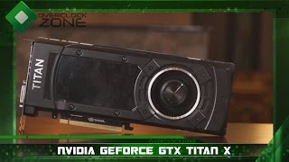 Nvidia Geforce Gtx Titan X By Overclockzonetv Ep.8