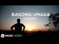 Bagong Umaga - Agsunta (Music Video)