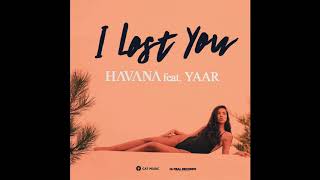 Havana Feat.  Yaar - I Lost You (Anas Otman Remix)