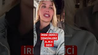 İrem derici zenginlere a.m.k bakın ne dedi #shortsvideo #shortsvideos #shorts #short #magazin