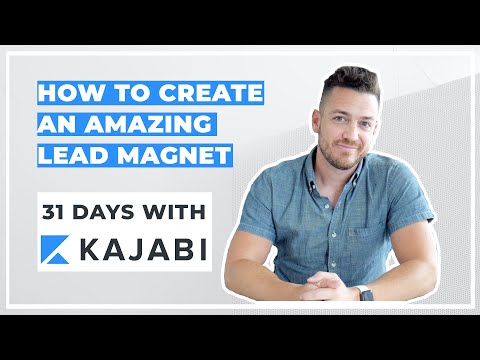 Kajabi: How To Create An Amazing Lead Magnet - Day 10 of 31 With Kajabi