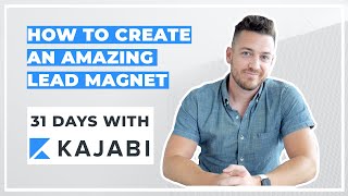 Kajabi: How To Create An Amazing Lead Magnet  Day 10 of 31 With Kajabi
