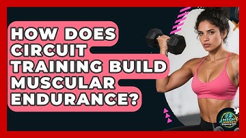 How Does Circuit Training Build Muscular Endurance? - High Energy Training Hub