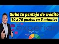 Como subir tu puntaje de credito hasta 70 puntos en 10 minutos. con el buro de credito EXPERIAN.