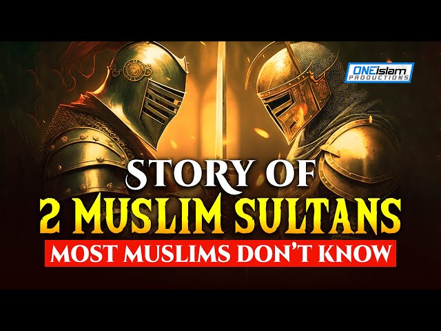 STORY OF 2 MUSLIM SULTANS, MOST MUSLIMS DONT KNOW class=