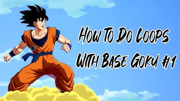DBFZ How To Do Base Goku Loops #1