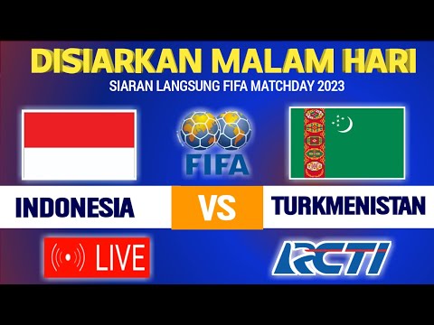 🔴LIVE RCTI MALAM HARI! INI JADWAL TIMNAS INDONESIA VS TURKMENISTAN ~ FIFA MATCHDAY 2023