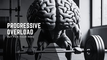 Progressive Overload But For Your Mind