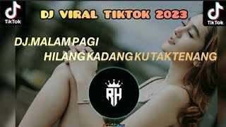 Download Lagu DJ.MALAM PAGI | HILANG KADANG KU TAK TENANG X FUJI LAGU VIRAL TIKTOK 2023 MP3
