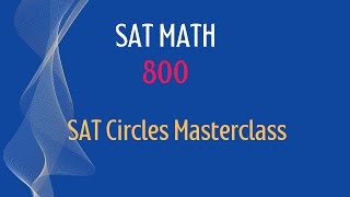 SAT Circles Masterclass | Central Angles, Inscribed Angles, Arc Length & More