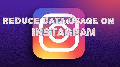 how to reduce data usage on Instagram