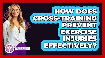 How Does Cross-training Prevent Exercise Injuries Effectively? - Women