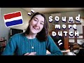 How to Sound more DUTCH: Improve your Dutch with these simple tips!!