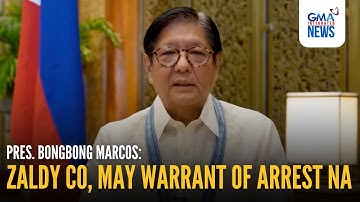 Zaldy Co, may warrant of arrest na—PBBM | GMA Integrated News