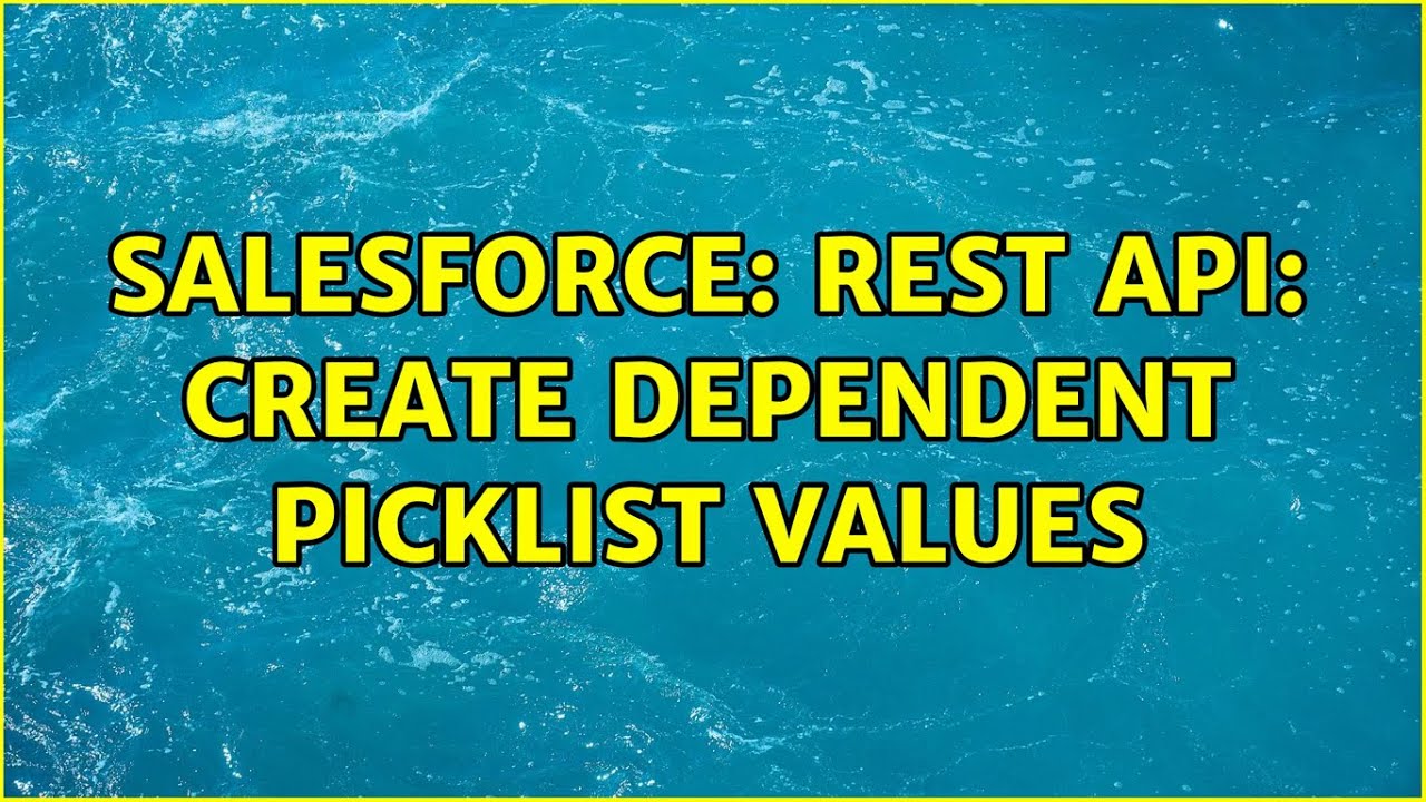 Salesforce: REST API: create dependent picklist values - YouTube