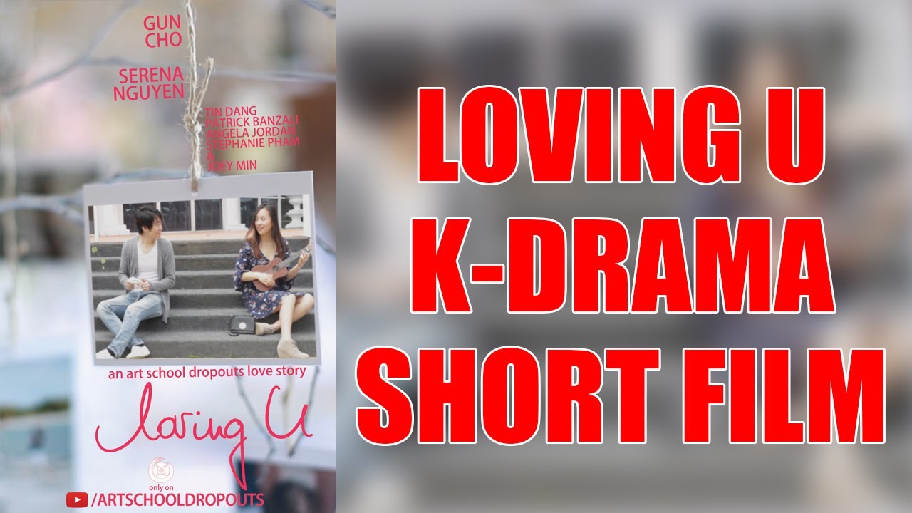 Loving U (Korean Drama Style Short Film 