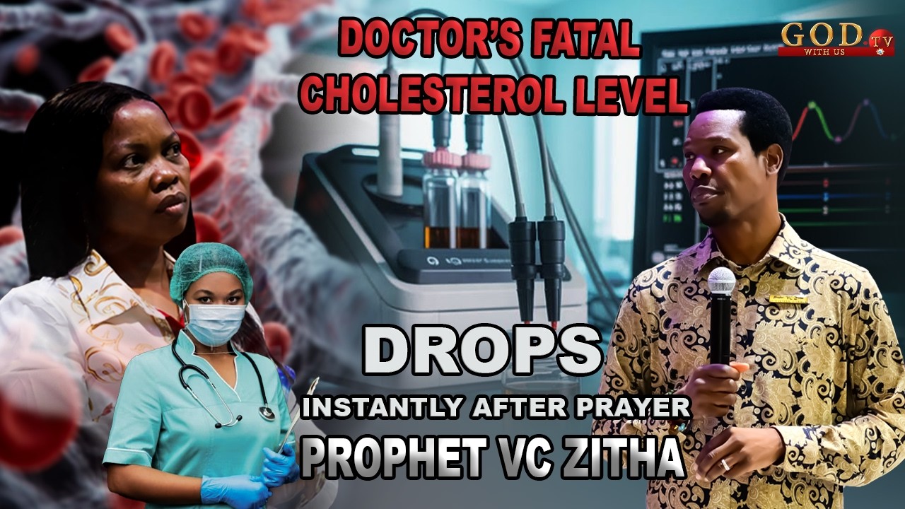 DOCTOR'S FATAL CHOLESTEROL LEVEL DROPS INSTANTLY AFTER PRAYER | PROPHET VC ZITHA