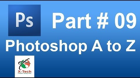 Photoshop Bangla Tutorial Part # 09 | Photoshop A to Z full Bangla Tutorials Part # 09