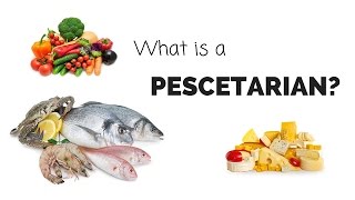 What is a PESCETARIAN?