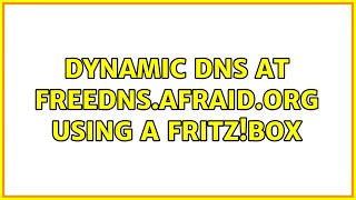 Dynamic DNS at freedns.afraid.org using a Fritz!Box (3 Solutions!!)