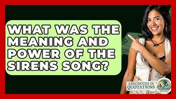 What Was The Meaning And Power Of The Sirens Song? - Anecdotes in Quotation