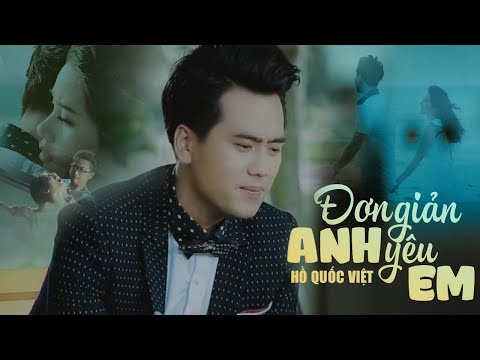 Đơn Giản Anh Yêu Em – Hồ Quốc Việt | OFFICIAL MUSIC VIDEO