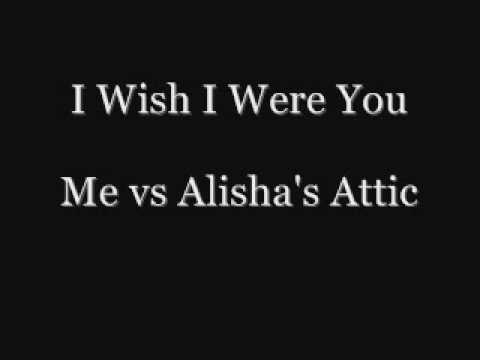 Kym v Alisha's Attic - I Wish I Were You