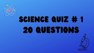 Science Quiz # 1- 20 Questions-Trivia