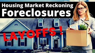 Layoffs & Foreclosures (Prepare NOW)