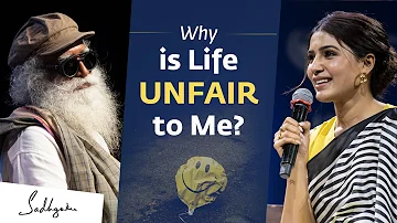 Why is Life Unfair to Me? | Samantha Ruth Prabhu Asks Sadhguru