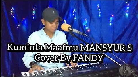 Kuminta Maafmu_MANSYUR S Cover By FANDY