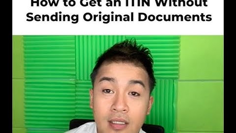 How to Get an ITIN Without Sending Original Documents