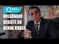 Bolsonaro desiste do Renda Brasil e vai manter o Bolsa Família