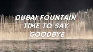 Dubai Fountain - Time To Say Goodbye by Andrea Bocelli and Sarah Brightman